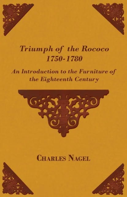 Triumph of the Rococo 1750-1780 - An Introduction to the Furniture of the Eighteenth Century