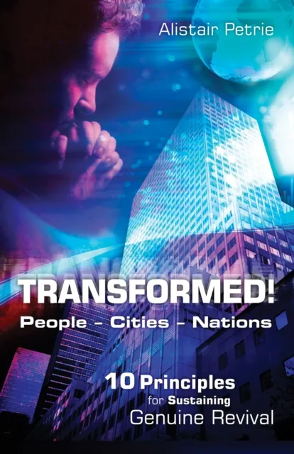 Transformed! People - Cities - Nations : 10 Principals for Sustaining Genuine Revival