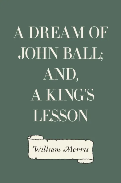 Dream of John Ball; and, A King's Lesson