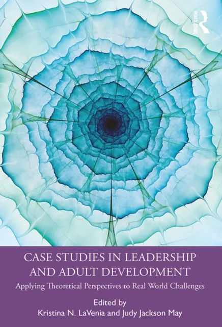 Case Studies in Leadership and Adult Development
