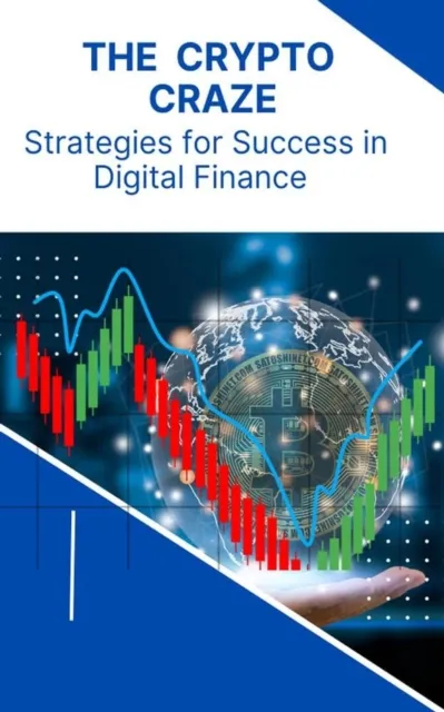 Crypto Craze: Strategy for Success in Digital Finance