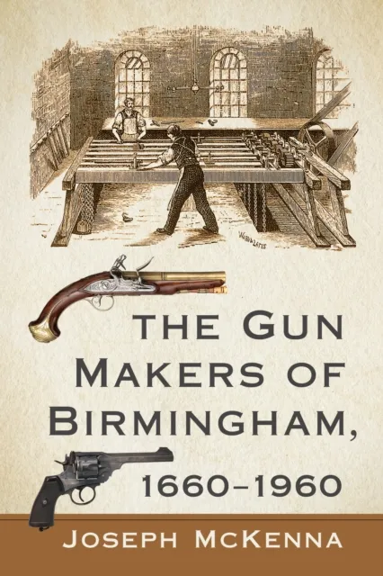 Gun Makers of Birmingham, 1660-1960