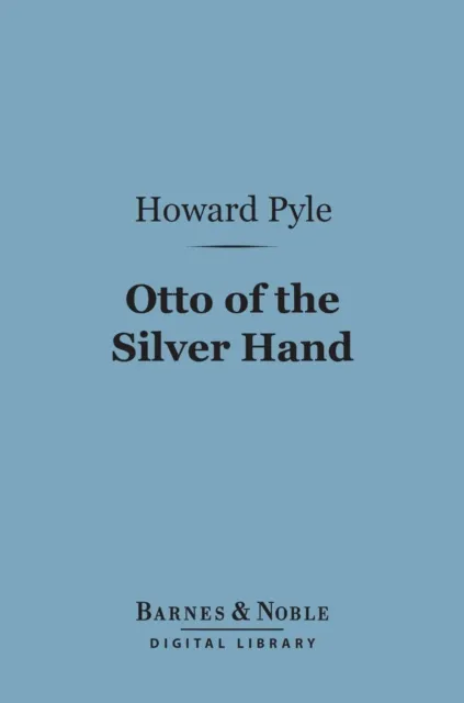 Otto of the Silver Hand (Barnes & Noble Digital Library)
