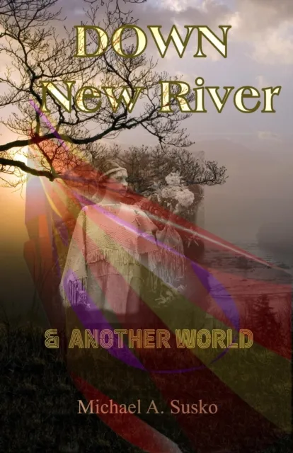 Down New River & Another World