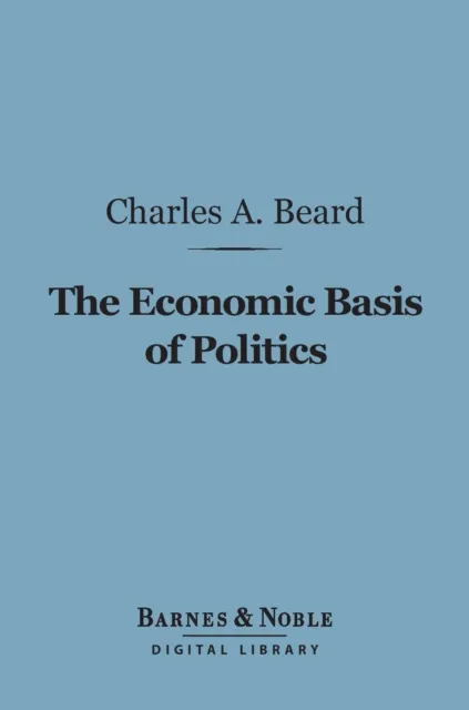 Economic Basis of Politics (Barnes & Noble Digital Library)