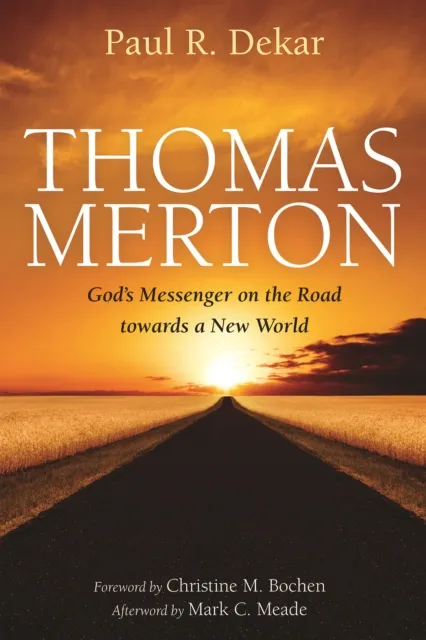 Thomas Merton: God's Messenger on the Road towards a New World