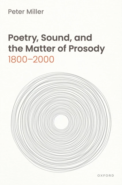 Poetry, Sound, and the Matter of Prosody, 1800-2000