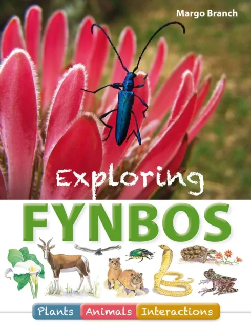 Exploring Fynbos: Plants, Animals, Interactions.