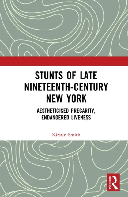 Stunts of Late Nineteenth-Century New York
