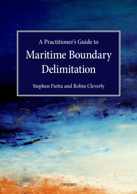 Practitioner's Guide to Maritime Boundary Delimitation
