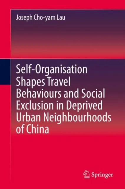 Self-Organisation Shapes Travel Behaviours and Social Exclusion in Deprived Urban Neighbourhoods of China