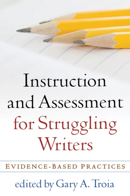 Instruction and Assessment for Struggling Writers
