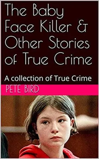 Baby Face Killer & Other Stories of True Crime