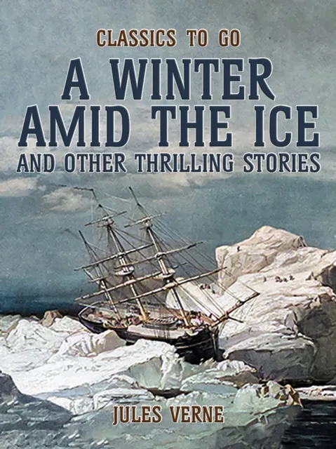 Amid The Ice And Other Thrilling Stories
