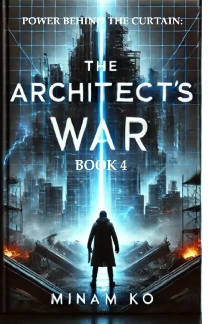 Power Behind the Curtain: The Architect's War Book 4