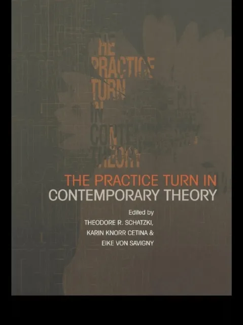 Practice Turn in Contemporary Theory