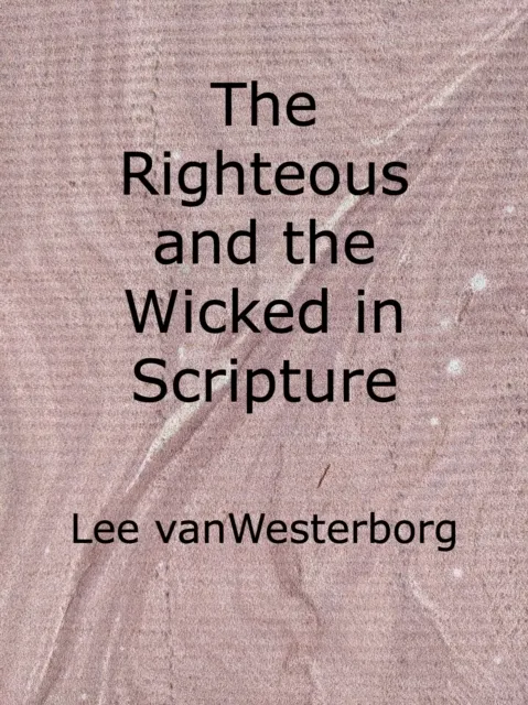 Righteous and the Wicked in Scripture