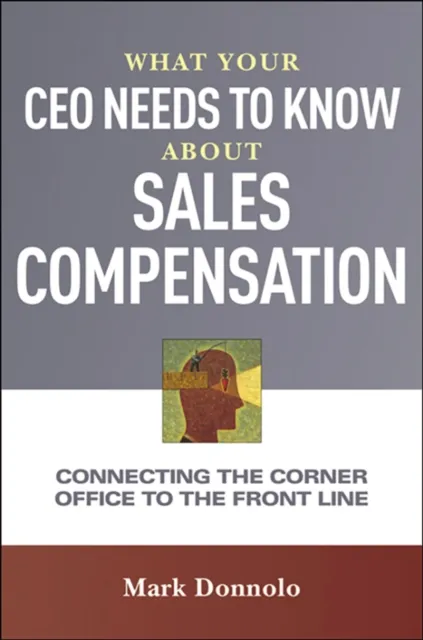 What Your CEO Needs to Know About Sales Compensation