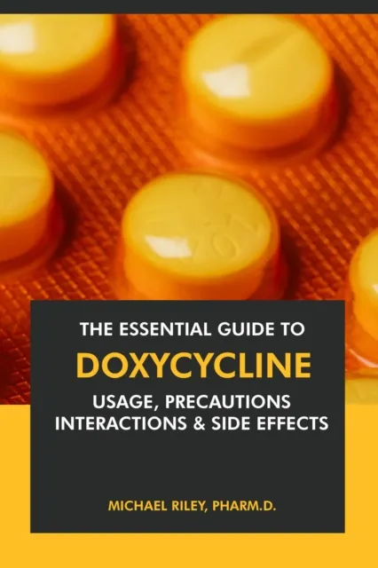 Essential Guide to Doxycycline: Usage, Precautions, Interactions and Side Effects.
