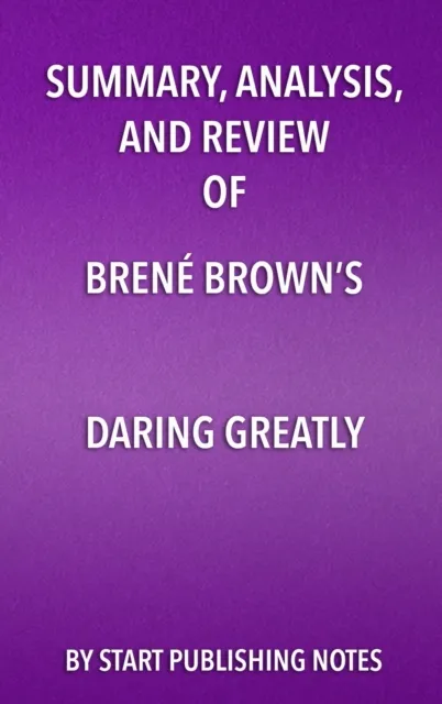 Summary, Analysis, and Review of Brene Brown's Daring Greatly