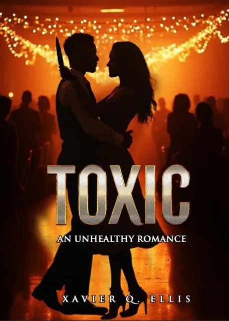 Toxic: An Unhealthy Romance