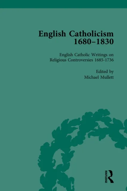English Catholicism, 1680-1830, vol 1