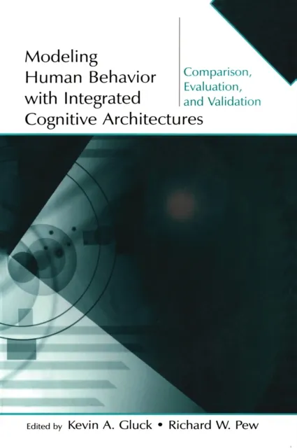 Modeling Human Behavior With Integrated Cognitive Architectures
