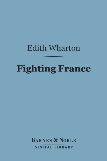 Fighting France: From Dunkerque to Belfort (Barnes & Noble Digital Library)