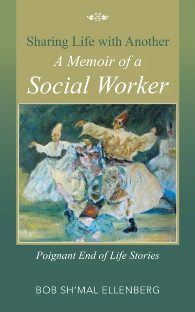 Sharing Life with Another a Memoir of a Social Worker