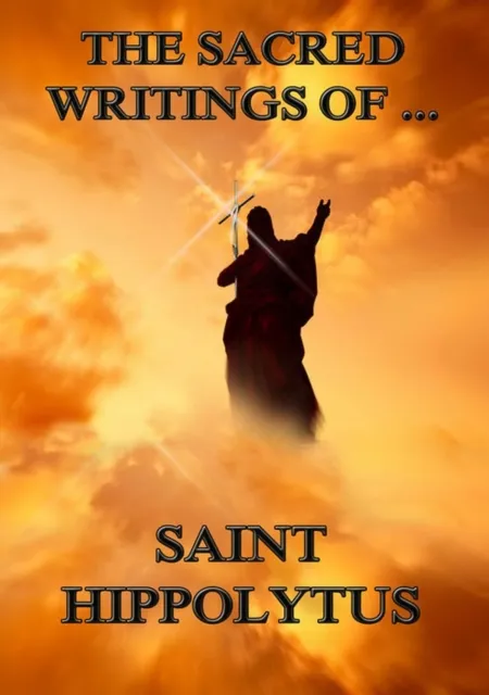 Sacred Writings of Saint Hippolytus