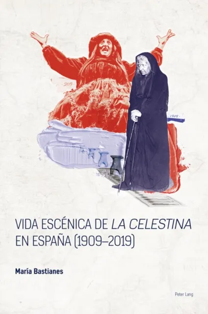 Vida escenica de  La Celestina  en Espana (1909-2019)