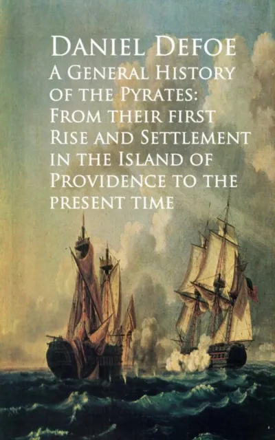General History of the Pyrates: From their firstd of Providence to the Present time