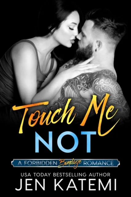 Touch Me Not (A Bondage Romance)