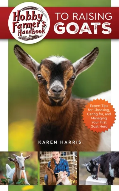 Hobby Farmer's Handbook to Raising Goats