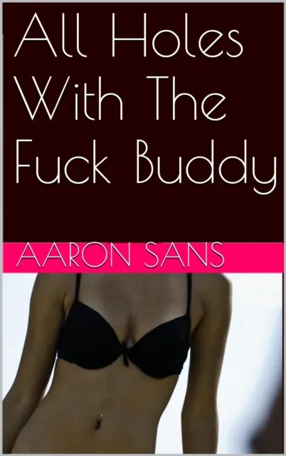 All Holes With The Fuck Buddy