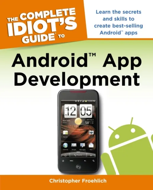 Complete Idiot's Guide to Android App Development
