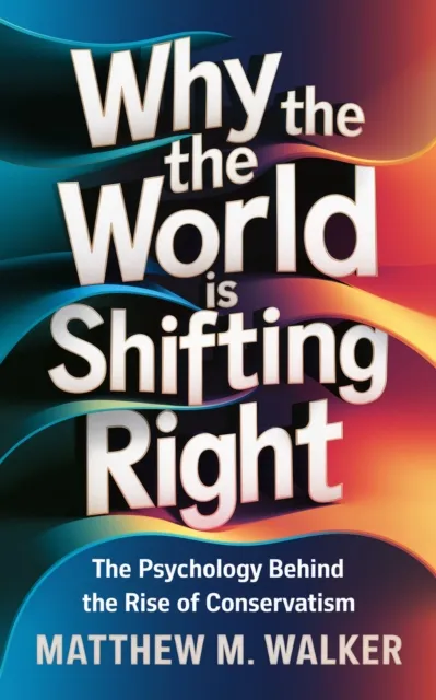 Why the World is Shifting Right