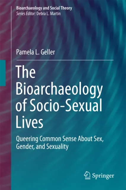 Bioarchaeology of Socio-Sexual Lives