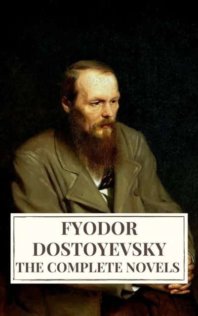 Complete Novels of Fyodor Dostoyevsky