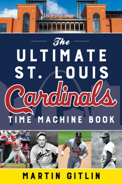 Ultimate St. Louis Cardinals Time Machine Book