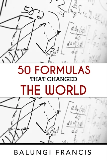 Fifty Formulas that Changed the World