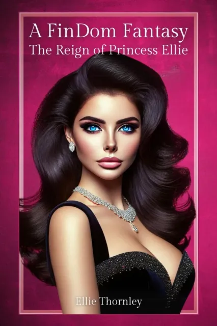 FinDom Fantasy: The Reign of Princess Ellie