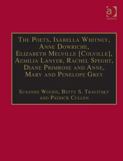 Poets, Isabella Whitney, Anne Dowriche, Elizabeth Melville [Colville], Aemilia Lanyer, Rachel Speght, Diane Primrose and Anne, Mary and Penelope Grey