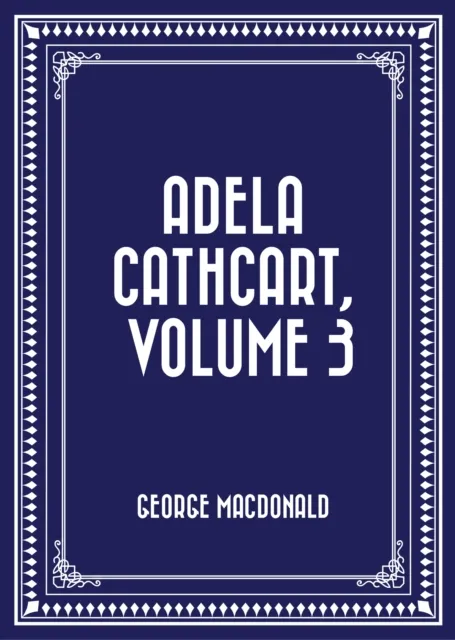 Adela Cathcart, Volume 3