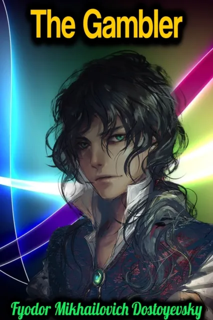 Gambler - Fyodor Mikhailovich Dostoyevsky