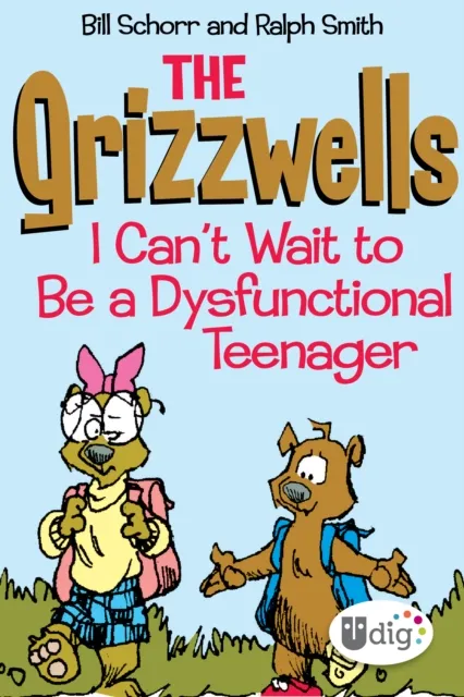Grizzwells: I Can't Wait to Be a Dysfunctional Teenager