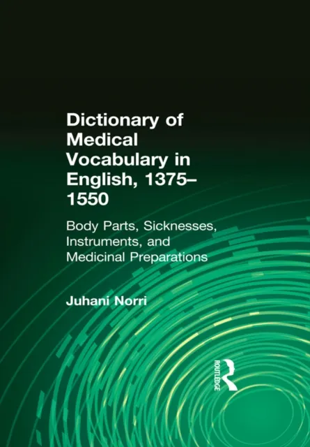 Dictionary of Medical Vocabulary in English, 1375-1550