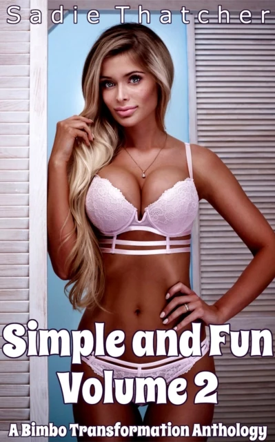 Simple and Fun Volume 2: A Bimbo Transformation Anthology