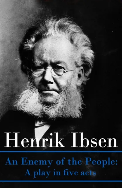 Enemy of the People: A play in five acts