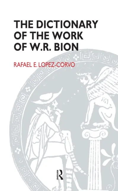Dictionary of the Work of W.R. Bion